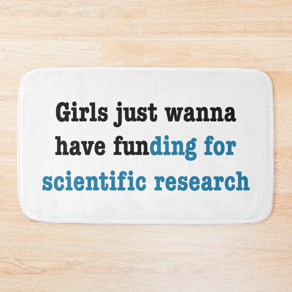 Item preview, Girls just wanna have funding for scientific research in blue designed and sold by ToriaScarlett.