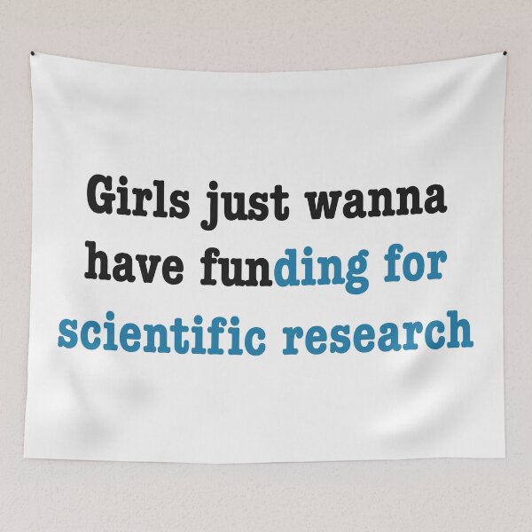 Item preview, Girls just wanna have funding for scientific research in blue designed and sold by ToriaScarlett.