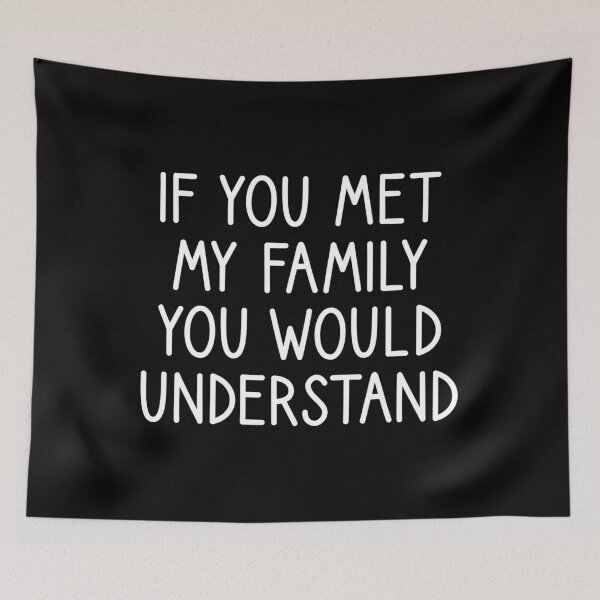 Item preview, If you met my family you would understand designed and sold by mographicdesign.