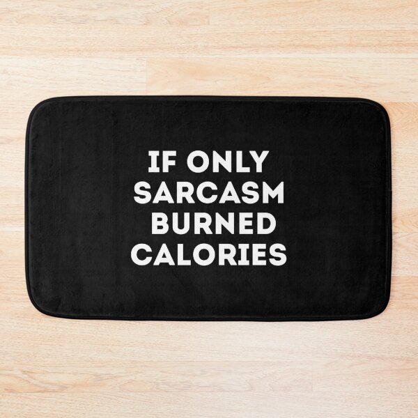 Item preview, If only sarcasm burned calories designed and sold by mographicdesign.