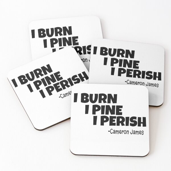 Item preview, I BURN, I PINE, I PERISH designed and sold by Benlito.