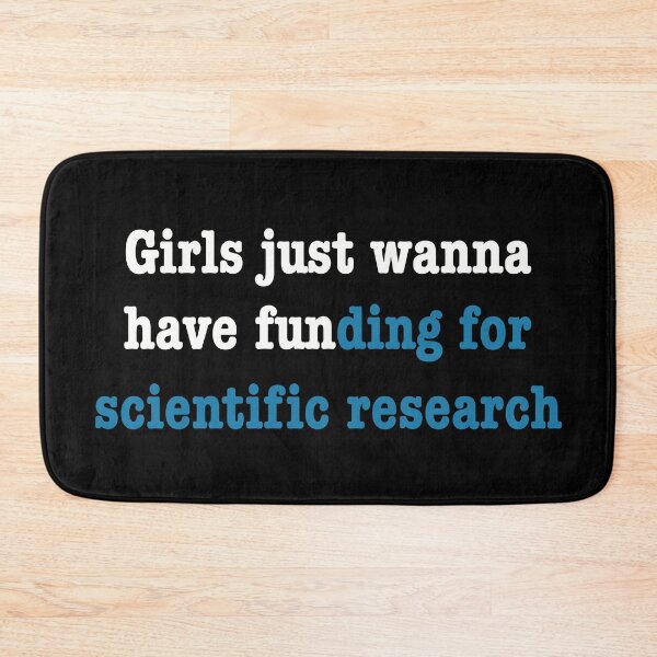 Item preview, Girls just wanna have funding for scientific research in blue designed and sold by ToriaScarlett.
