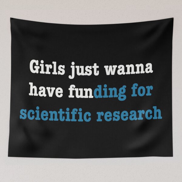 Item preview, Girls just wanna have funding for scientific research in blue designed and sold by ToriaScarlett.