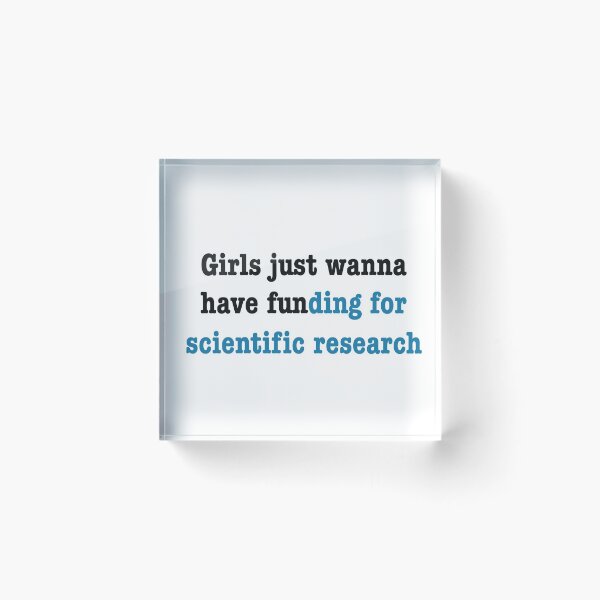 Item preview, Girls just wanna have funding for scientific research in blue designed and sold by ToriaScarlett.