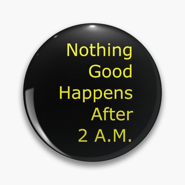 Item preview, Nothing Good Happens After 2 A.M. designed and sold by mattpoll.