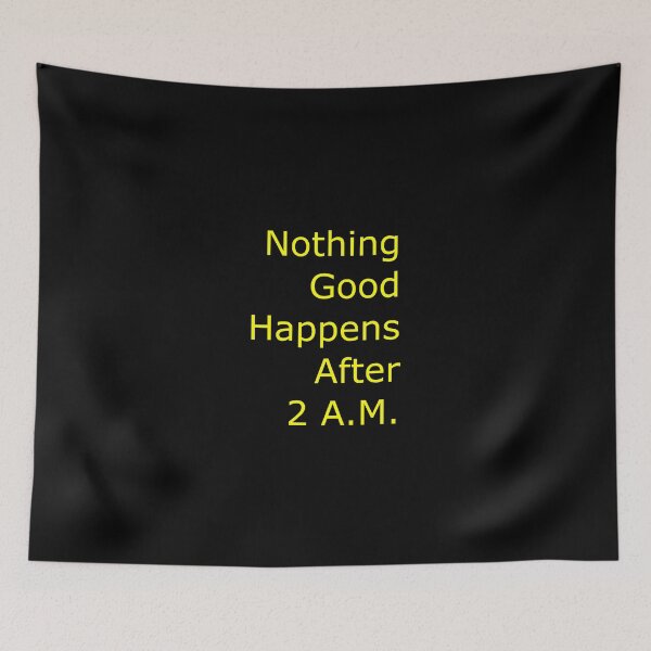 Item preview, Nothing Good Happens After 2 A.M. designed and sold by mattpoll.