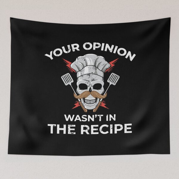 Item preview, Your Opinion Wasn't In The Recipe designed and sold by Art-Max.