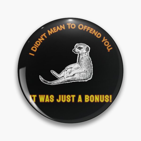 Item preview, I Didn't Mean To Offend You, It Was Just A Bonus! designed and sold by Sinfamous.