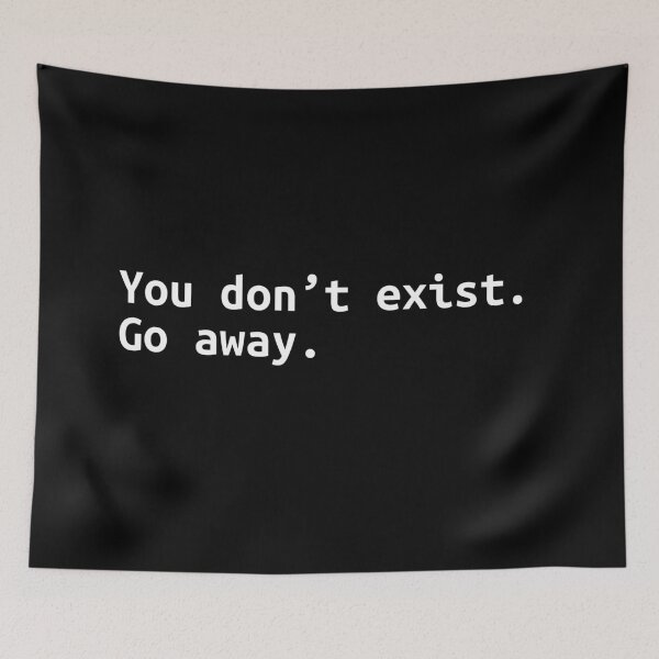 Item preview, You don't exist.  Go Away.  Linux Error Message designed and sold by andr0narak.