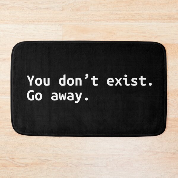 Item preview, You don't exist.  Go Away.  Linux Error Message designed and sold by andr0narak.