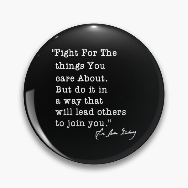 The Notorious - R.B.G - 2020 - fight for the things that you care about Pin