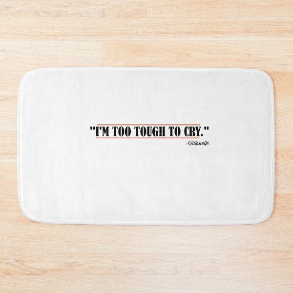 Item preview, "I'm too tough to cry"  Villanelle designed and sold by SHAMTEES.