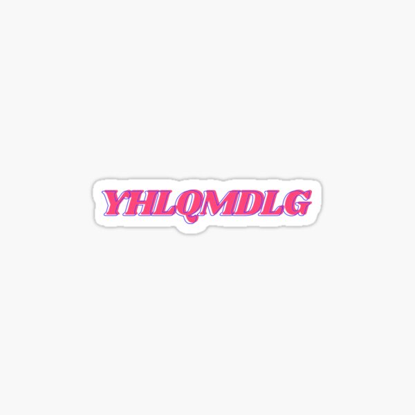 YHLQMDLG Sticker