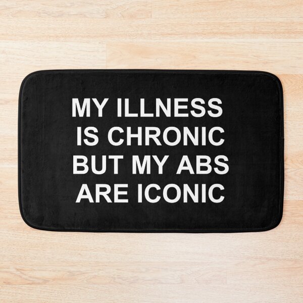 Item preview,  My illness is chronic but my abs are iconic designed and sold by Clickforyous.