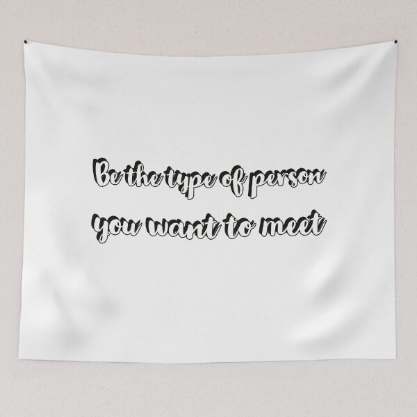 Item preview, be the type of person you want to meet designed and sold by Inspirationmotivation.