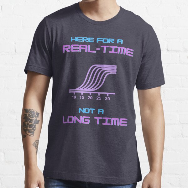 Aquí para un tiempo real (PCR), no mucho tiempo Camiseta esencial