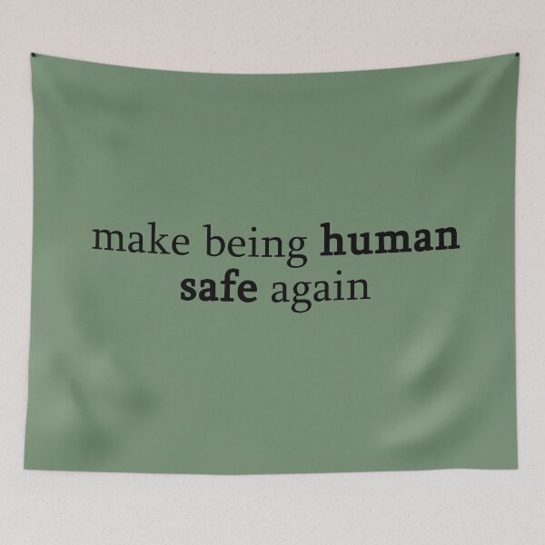 Item preview, MAKE BEING HUMAN SAFE AGAIN designed and sold by NomadMessenger.