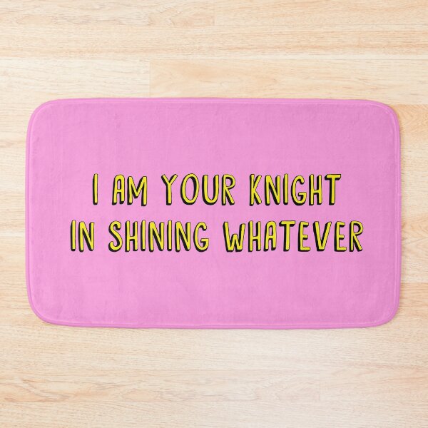 Item preview, I am your knight in shining whatever designed and sold by holbytv.