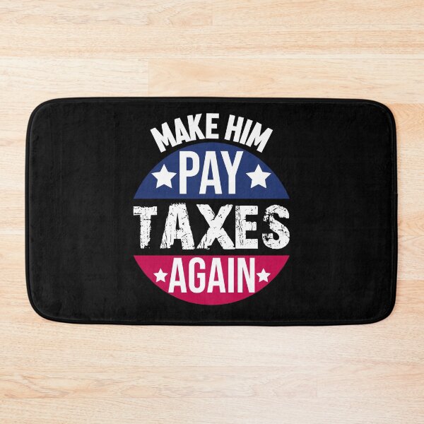 Item preview, Make Him Pay Taxes Again designed and sold by yacine12353.