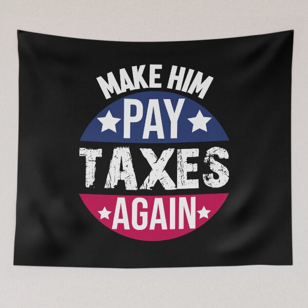 Item preview, Make Him Pay Taxes Again designed and sold by yacine12353.