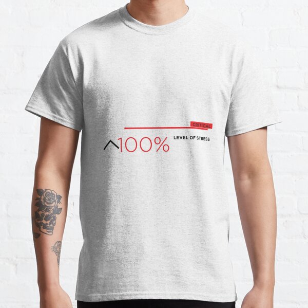 100% stress Classic T-Shirt