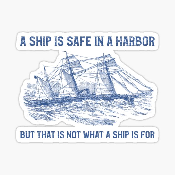Item preview, A Ship is Safe in a Harbor designed and sold by AnchorTees.