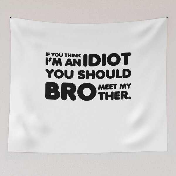 Item preview, If you think Im an idiot you should meet my brother designed and sold by TheMattDesigns.