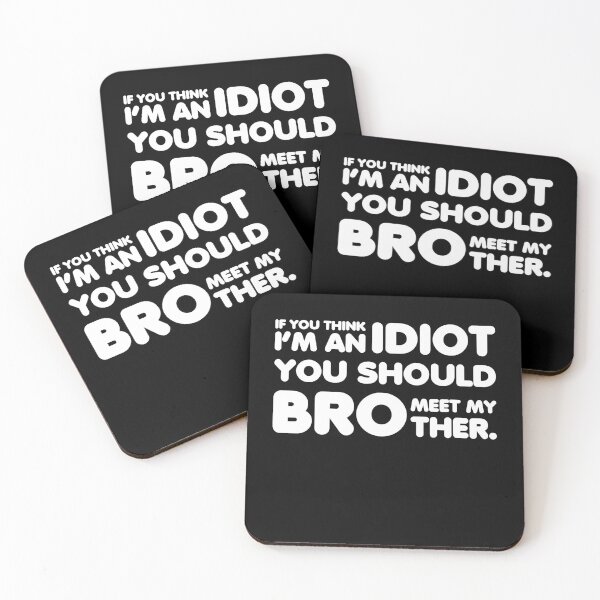 Item preview, If you think im an idiot you should meet my brother designed and sold by TheMattDesigns.