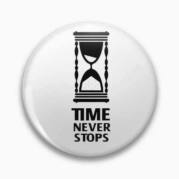 Item preview, TIME NEVER STOPS designed and sold by wasserberg.