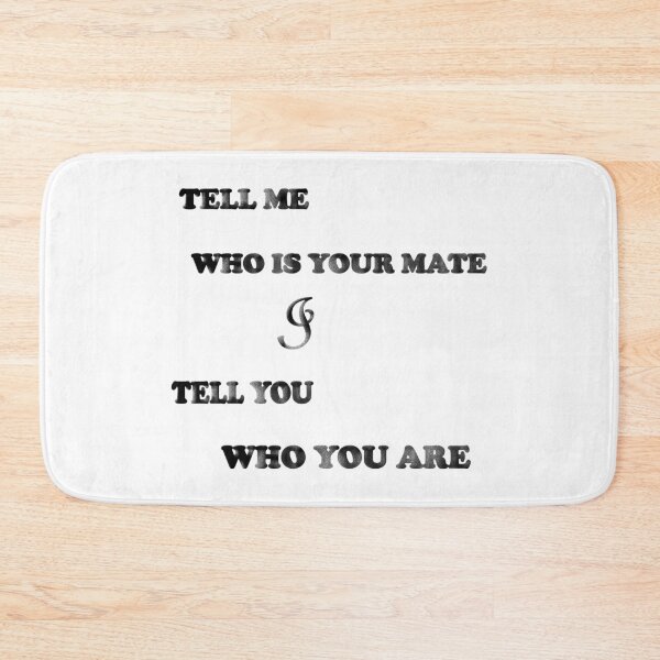 Item preview, Tell Me Who Is Your Mate I Tell You Who You Are designed and sold by zoughlal.