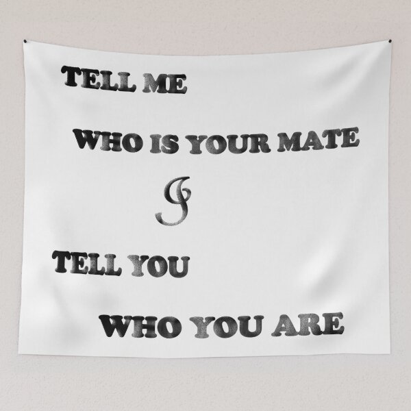 Item preview, Tell Me Who Is Your Mate I Tell You Who You Are designed and sold by zoughlal.