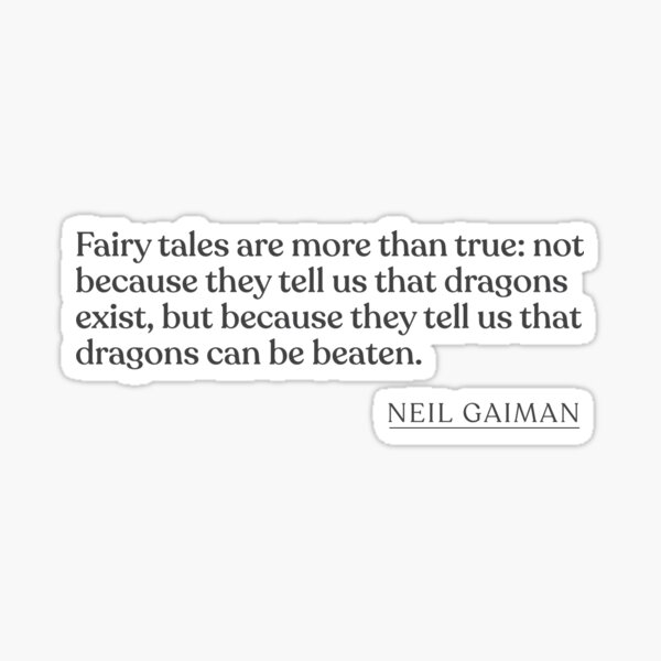 Item preview, Neil Gaiman - Fairy tales are more than true: not because they tell us that dragons exist, but because they tell us that dragons can be beat designed and sold by BookQuoteMerch.