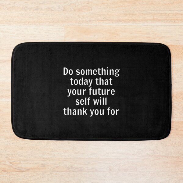 Item preview, Do something today that your future self will thank you for  designed and sold by Inspirationmotivation.