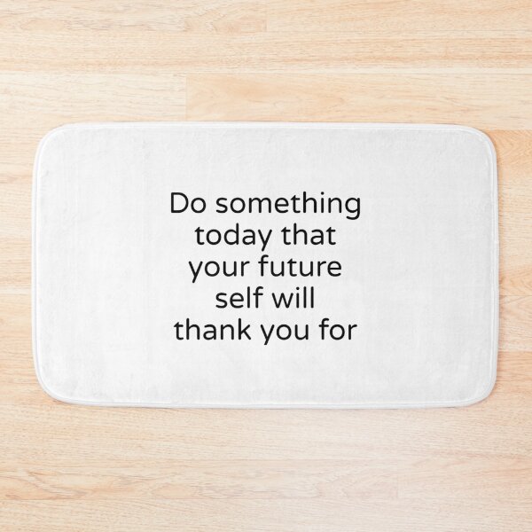 Item preview, Do something today that your future self will thank you for  designed and sold by Inspirationmotivation.
