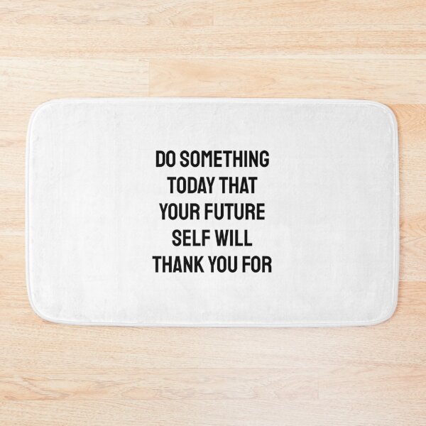 Item preview, Do something today that your future self will thank you for  designed and sold by Inspirationmotivation.