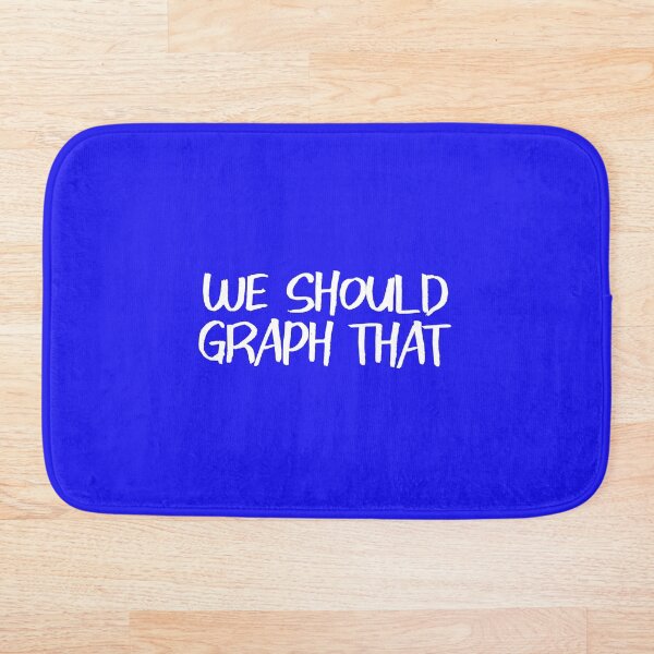 Item preview, We Should Graph That designed and sold by Coolshirts262.