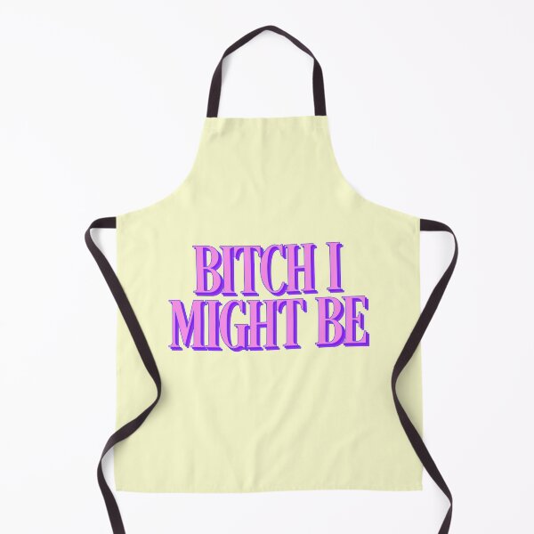 Item preview, Bitch I Might Be Meme Quote designed and sold by thefrshmachine.