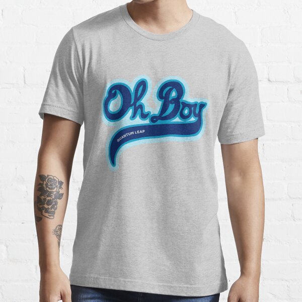 "Oh Boy! Quantum Leap" Tshirt for Sale by louweasely Redbubble