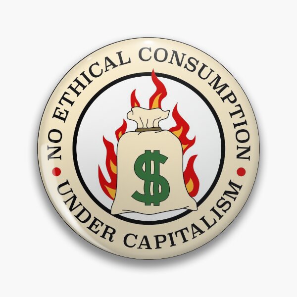 Item preview, No Ethical Consumption Under Capitalism designed and sold by Picket Club.
