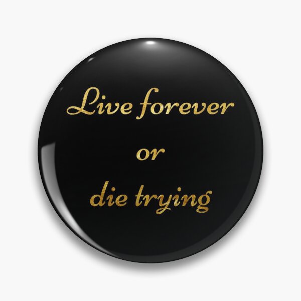 Item preview, Live forever or die trying  designed and sold by DotorEaon.