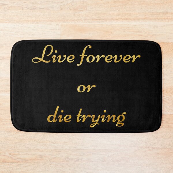Item preview, Live forever or die trying  designed and sold by DotorEaon.
