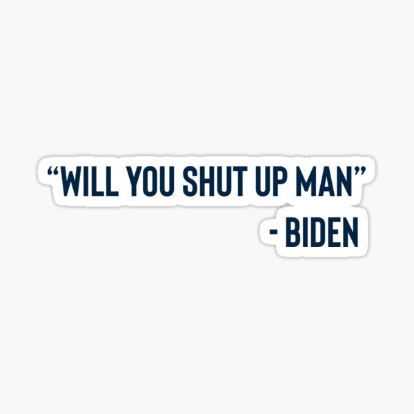 Will You Shut Up Trump Sticker