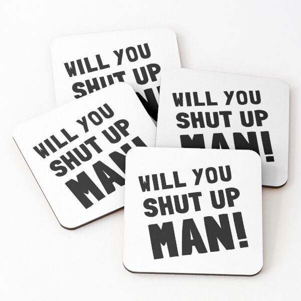 Item preview, Will You Shut Up Man designed and sold by Everyday Designs.