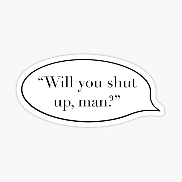 Joe Biden, Will you shut up, man? -Debate 2020 Sticker