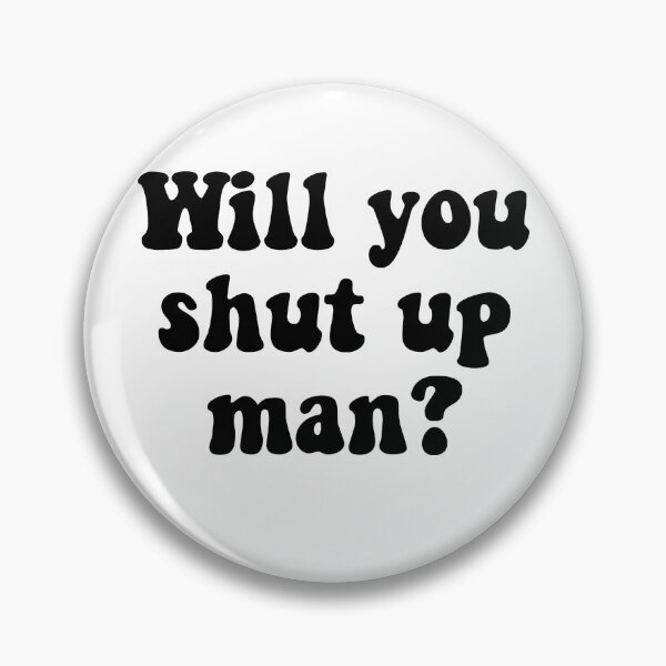 Item preview, will you shut up man? designed and sold by megjos.
