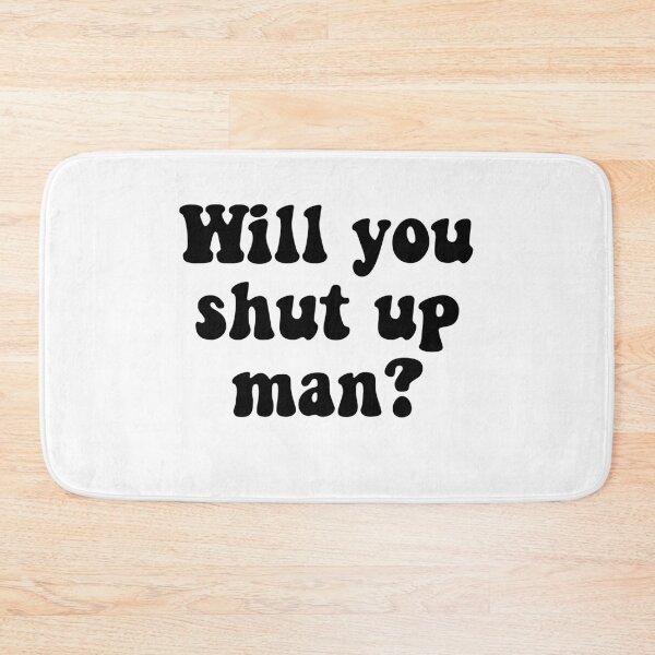 Item preview, will you shut up man? designed and sold by megjos.