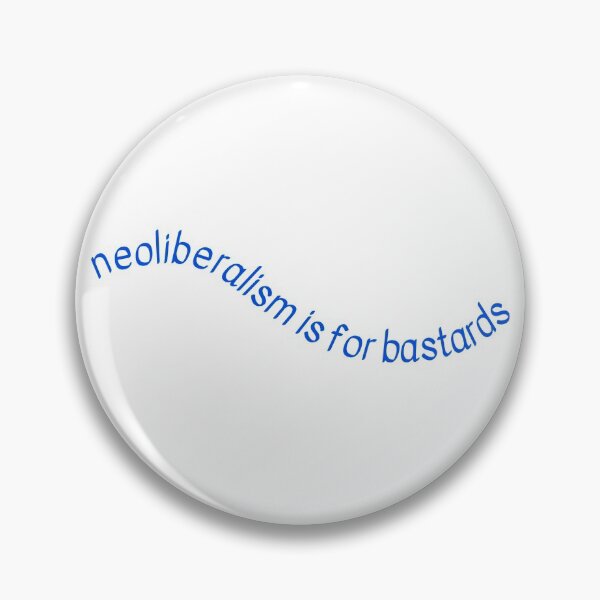 Item preview, what neoliberalism is for designed and sold by quinnsredbubble.