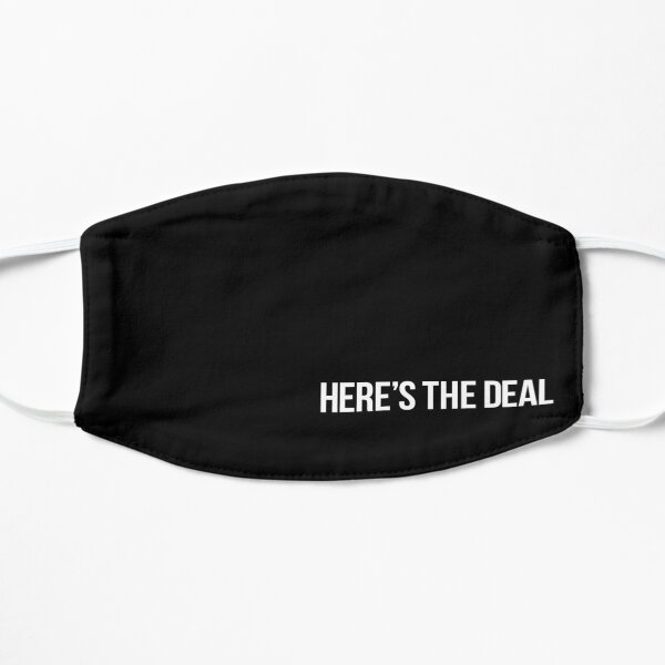 Here's the deal Flat Mask