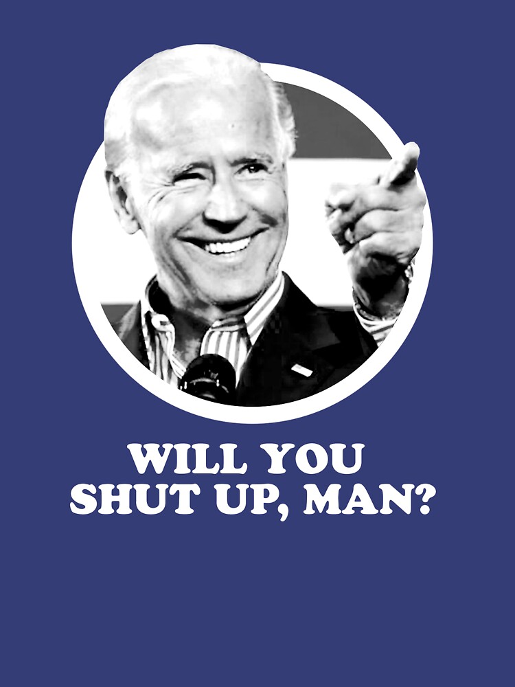Will you shut up, man? by boxscore