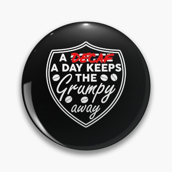 Item preview, A Decaf a day keeps the crumpy away designed and sold by NeXore.